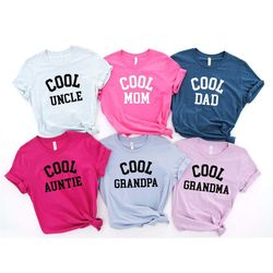 cool moms shirt, cool dad shirt, cool aunt shirt,cool uncle shirt, grandma shirt, grandpa shirt, family shirt, baby show