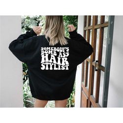 black somebody's bomb ass hair stylist shirt,back design sweatshirt,  somebody's bomb ass tshirt, smiley face bomb ass h