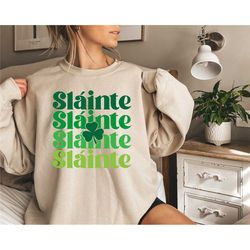 slinte sweatshirt,shamrock sweatshirt,st patrick's day,lucky charm sweatshirt,irish sweatshirt,irish day shirt, lucky sw