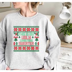 this is my ugly christmas sweater, ugly christmas shirt for women, christmas crewneck, graphic christmas, santa shirt fo