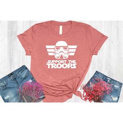 support the troops shirt, star wars support the troops shirt, star wars shirt, disney star wars shirt, star wars matchin