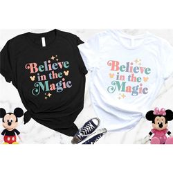 believe in the magic shirt, disney believe shirt, disney magic shirt, magic kingdom shirt, disney magical world shirt, d