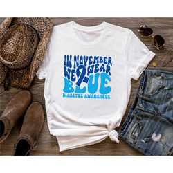 in november we wear blue diabetes awareness shirt, blue ribbon sweatshirt, diabetes shirts, dementia awareness shirt, di