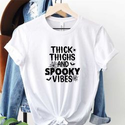 thick thighs spooky vibes shirt,funny halloween shirt,halloween shirt,funny shirt,2021 halloween,spooky vibes shirt,funn