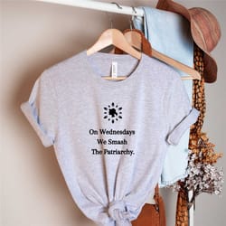 on wednesdays we smash the patriarchy shirt, feminism shirt, equal rights tshirt, liberal shirt, feminist shirt, girl po