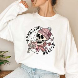 women freezing season sweatshirt,winter women sweaters,always cold person gift,winter cozy shirt, freezing skeleton,cozy