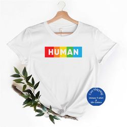 human saying shirt, human rights shirt, lgbt pride shirt, rainbow pride shirt,rainbow pride, lesbian shirt, pride month
