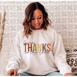 give thanks to the lord sweatshirt, psalm 106, give thanks bible verse quote, christian shirt, his mercy endures forever