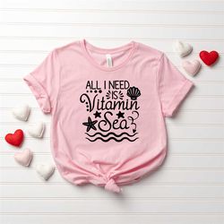 i need vitamin sea vacation t-shirt, holiday beach shirt,humor beach shirt, friend vacation shirt,beach lover soft t-shi
