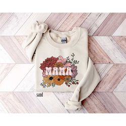 floral mama sweatshirt, mother's day sweatshirt, mother's day gift, grandma sweatshirt, nana shirt, granny shirt, mama s