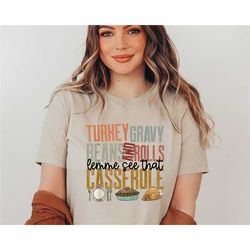 thanksgiving turkey gravy beans and rolls let me see that casserole shirt, thanksgiving shirt, fall shirt,fall