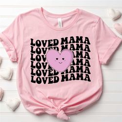 loved mama shirt, mothers day gift, mothers day shirt, new mom gift, cute mom shirt, grandma shirt, nana shirt, grammy s