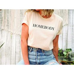 homebody shirt, homebody sweatshirt, cute women's graphic shirt, roommate shirt, introvert shirt, gift for homebody, hom