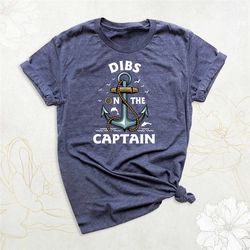 dibs on the captain shirt, funny captain shirt, captain wife shirt, boating shirts, funny lake shirt, family cruise shir