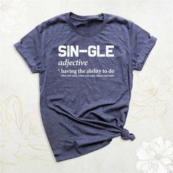 single funny valentine shirt, single definition shirt, sin-gle adjective shirt, single friends shirt, anti valentines sh