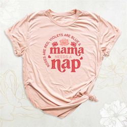 mama needs a nap shirt, retro mama shirt, mother's day shirt, funny mama tee, mom life shirt, new mom shirt, loved mama