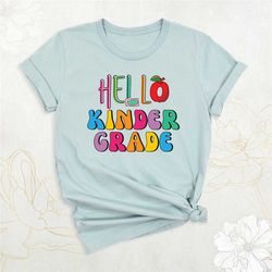 hello kinder grade shirt, kindergarten shirt, kindergarten teacher shirt, back to school tee, first day of school, teach