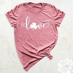love shamrock shirt, st patrick's day shirt for women, four leaf clover shirt, irish shirt, saint patty's day t-shirt, g