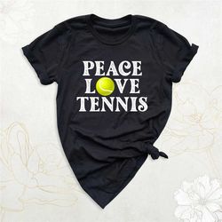 peace love shirt, tennis shirt, game day shirt, sports shirt, tennis gift shirt, tennis player shirt, tennis lover shirt