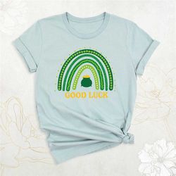 good luck shirt, rainbow st patrick's day shirt, irish day shirt, shamrock lucky shirt, st patty's day tee for women, fo