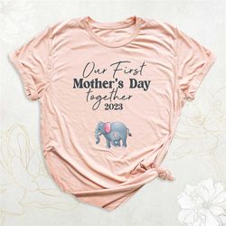our first mother's day together shirt, mothers day matching shirt, first mom shirt, elephant mommy and me tee, new mom s