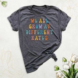 funny teacher we all grow at different rates shirt, sped teacher gift shirt, elementary kindergarten teacher shirts, ins