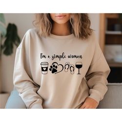 i am a simple woman sweatshirt, simple woman shirt,  coffee dog wine girl shirt, mothers day gift, gift for her, funny w