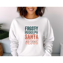 frosty rudolph santa jesus christmas sweatshirt, aesthetic faith sweater, bible verse shirt, jesus t shirt, christian gi