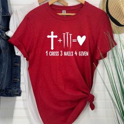 jesus shirt, christian sweatshirt, 1 cross 3 nails 4 given t shirt, jesus sweater, religion crewneck, gift for mom, gift