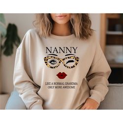 nanny sweatshirt, like a normal grandma shirt, gift for nanny, nana hoodie, mothers day gift, leopard glass nanny sweate
