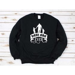 best dad ever sweatshirt, dad shirt, gift for dad, fathers day gift, influence gift for dad, husband gift, grandpa gift,