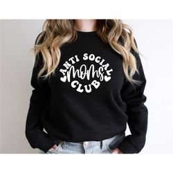 antisocial mom club sweatshirt, antisocial mama sweater, anti social sweatshirt, mothers day gift for her, mom life swea