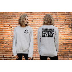 somebody's loud mouth softball mama sweatshirt, mother's day gift, softball mom sweatshirt, game day sweatshirt, softbal