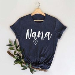 nana shirt, grandmother shirt, cute nana shirt, gift for grandma, nana heart shirt, mothers day gift, nana life shirt, f