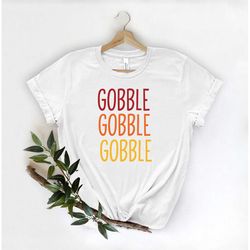 gobble gobble gobble shirt, thanksgiving shirts for women, funny thanksgiving shirt, thanksgiving outfit, turkey shirt,