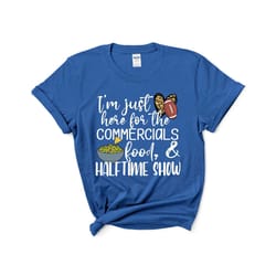i'm just here for the commercials, food and halftime show t-shirt/ the big game t-shirt/ football t-shirt