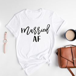 married af shirt, i said yes shirt, newly wed gift, bride gift, mrs shirt, honeymoon shirt, wifey shirt, wedding gift