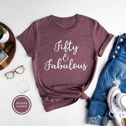 fifty and fabulous shirt, 50th birthday shirt, 50th birthday gift, 50 and fabulous, 50 af, 50th birthday queen