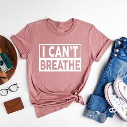 i can't breathe shirt, human rights shirt, black lives matter, black history t-shirt, racial equality shirt, expression