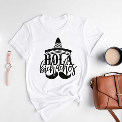 hola bichachos shirt, cinco de mayo shirt women, mexican party shirt, fiesta shirt, funny drinking shirt