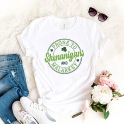 prone to shenanigans and malarkey, st patrick's day shirt, lucky shamrock shirt, irish shirt, patricks day tshirt, irish