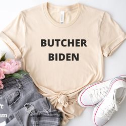 butcher biden, biden shirt, patriotic shirt, politics, political, political gift, president, republican