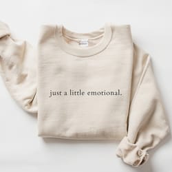 just a little emotional, funny mom sweatshirts, embroidered crewneck, mental health shirt, funny anxiety sweatshirt
