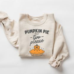 pumpkin pie for two please, thanksgiving pregnancy sweatshirt, pregnancy reveal and annoucement, autumn sweatshirts