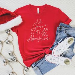 oh come let us adore him christmas shirt, christmas gift for her/him, gift ideas christmas unisex shirt, christmas tshir
