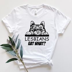 lesbians eat what shirt, lesbian shirt, lesbian couple shirt, lesbian kitten shirt, lgbtq shirt, lesbian pride shirt