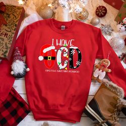 i have ocd(obsessive christmas disorder) shirt, christmas shirt, merry christmas, ocd shirt, christmas family shirt