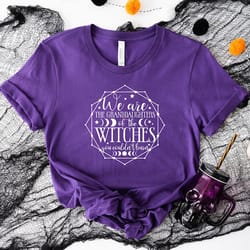 we are the granddaughters of the witches you couldn't burn shirt, halloween sweatshirt, spooky shirt