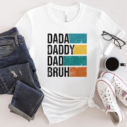 dada daddy dad bruh shirt, dad life shirt, best dad ever shirt, new dad shirt, best father shirt, father's day shirt