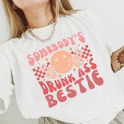 somebody's drunk ass bestie shirt, best friend graphic tee, funny friendship gift